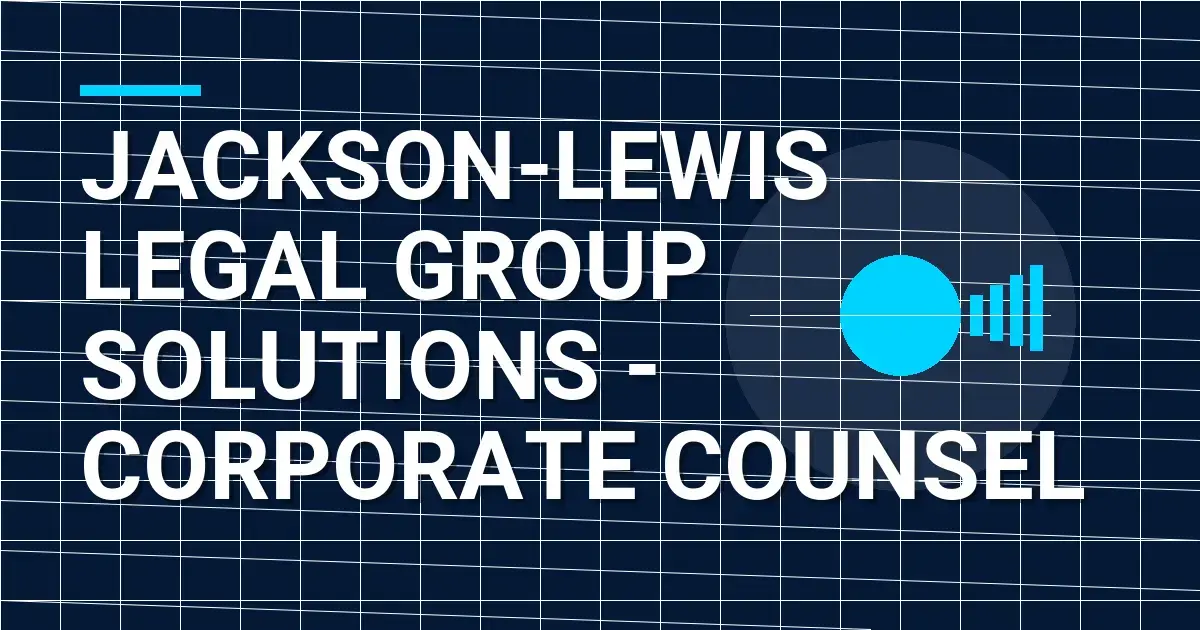 Jackson-Lewis Legal Group Solutions - Corporate Counsel