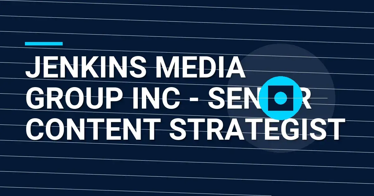 Jenkins Media Group Inc - Senior Content Strategist