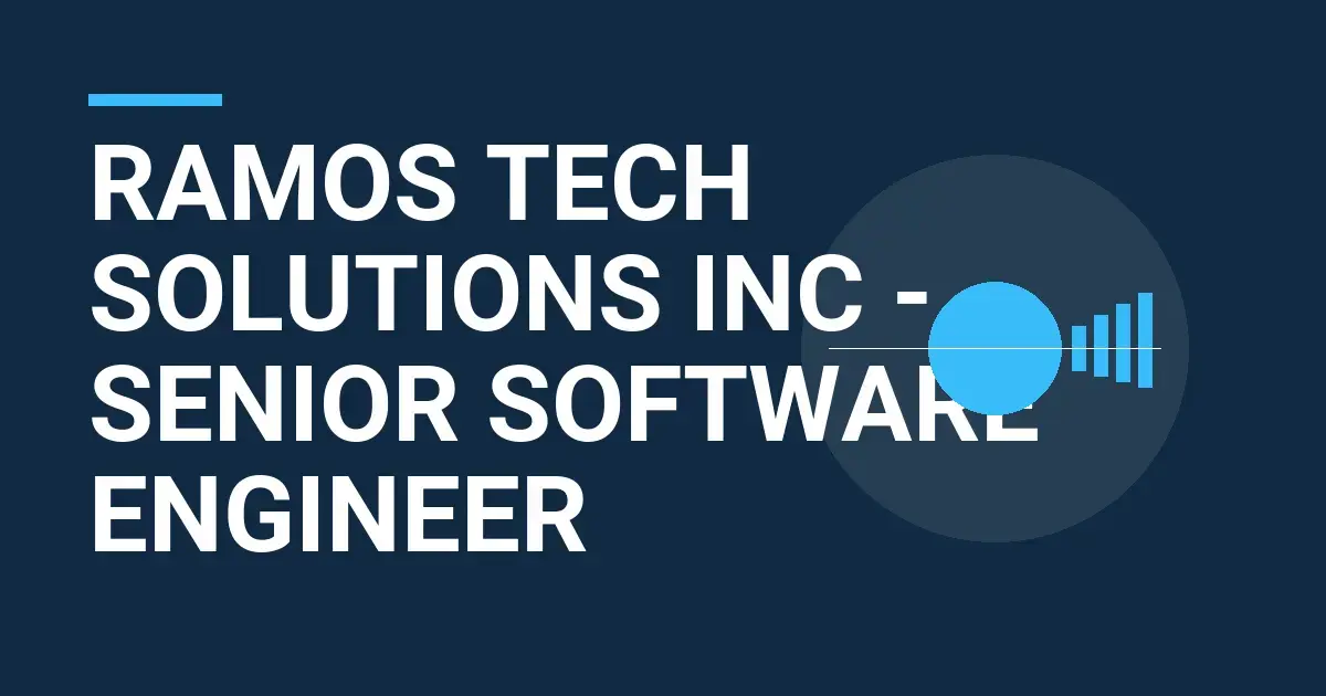 Ramos Tech Solutions Inc - Senior Software Engineer