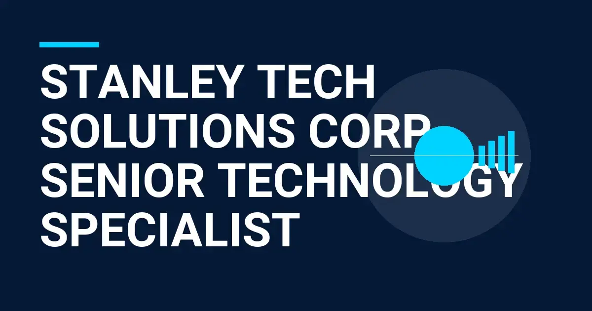 Stanley Tech Solutions Corp - Senior Technology Specialist